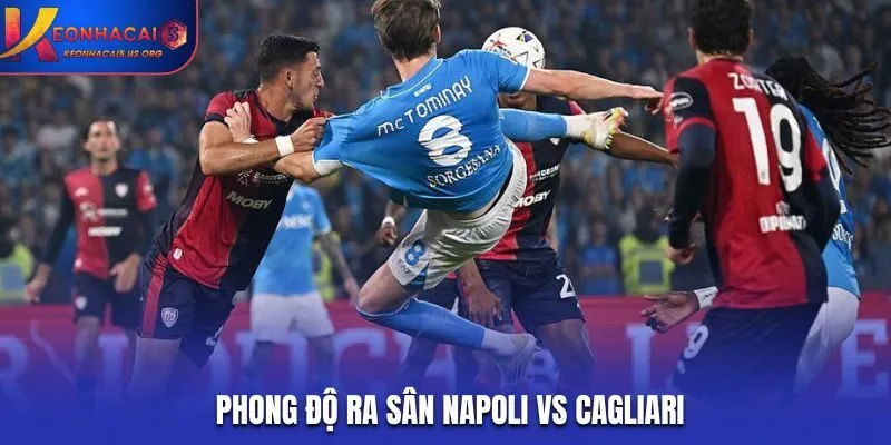 Đánh giá soi kèo Napoli vs Cagliari về phong độ