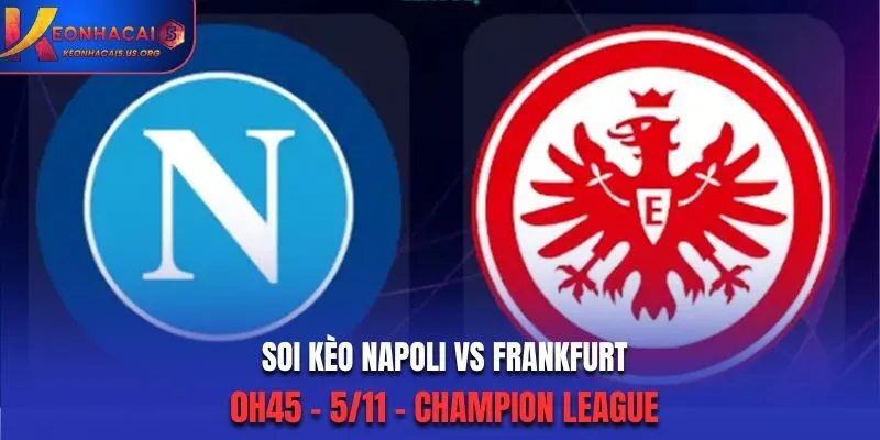 Soi kèo Napoli vs Frankfurt: 0h45 - 5/11 - Champion League