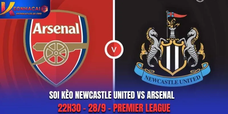 Soi Kèo Newcastle United vs Arsenal: 22h30 - 28/9 - Premier League