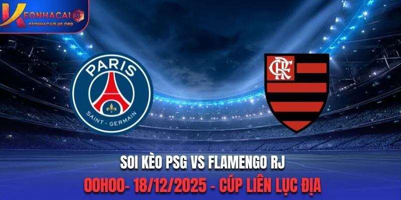 Soi Kèo PSG vs Flamengo RJ - 0h00 18/12/2025 - Cúp Liên Lục Địa